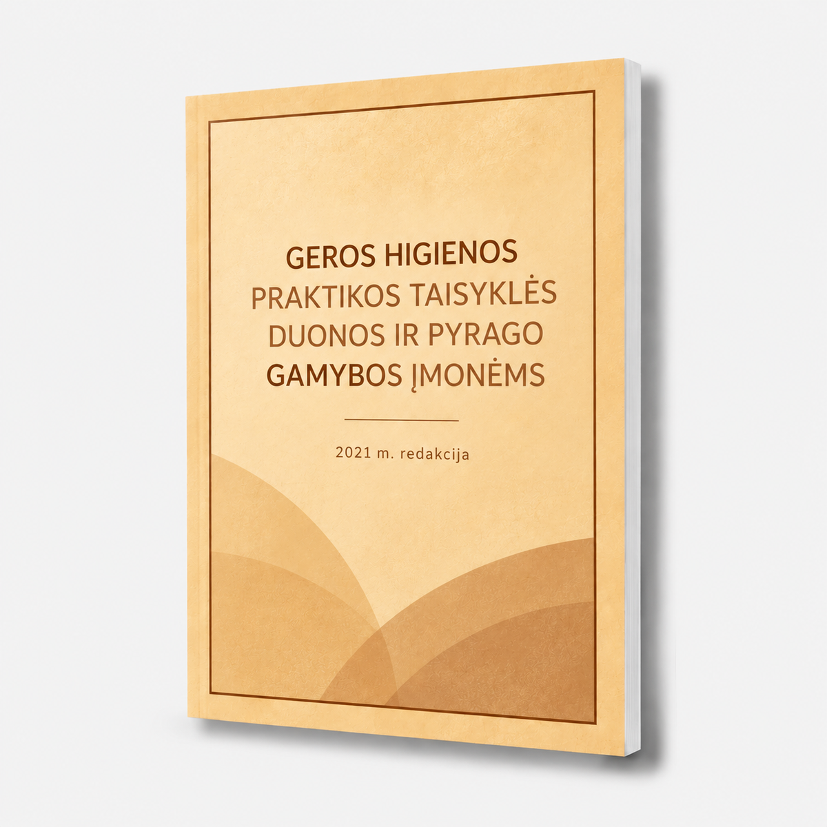Geros higienos praktikos taisyklės duonos ir pyrago gamybos įmonėms, 2021 m. redakcija