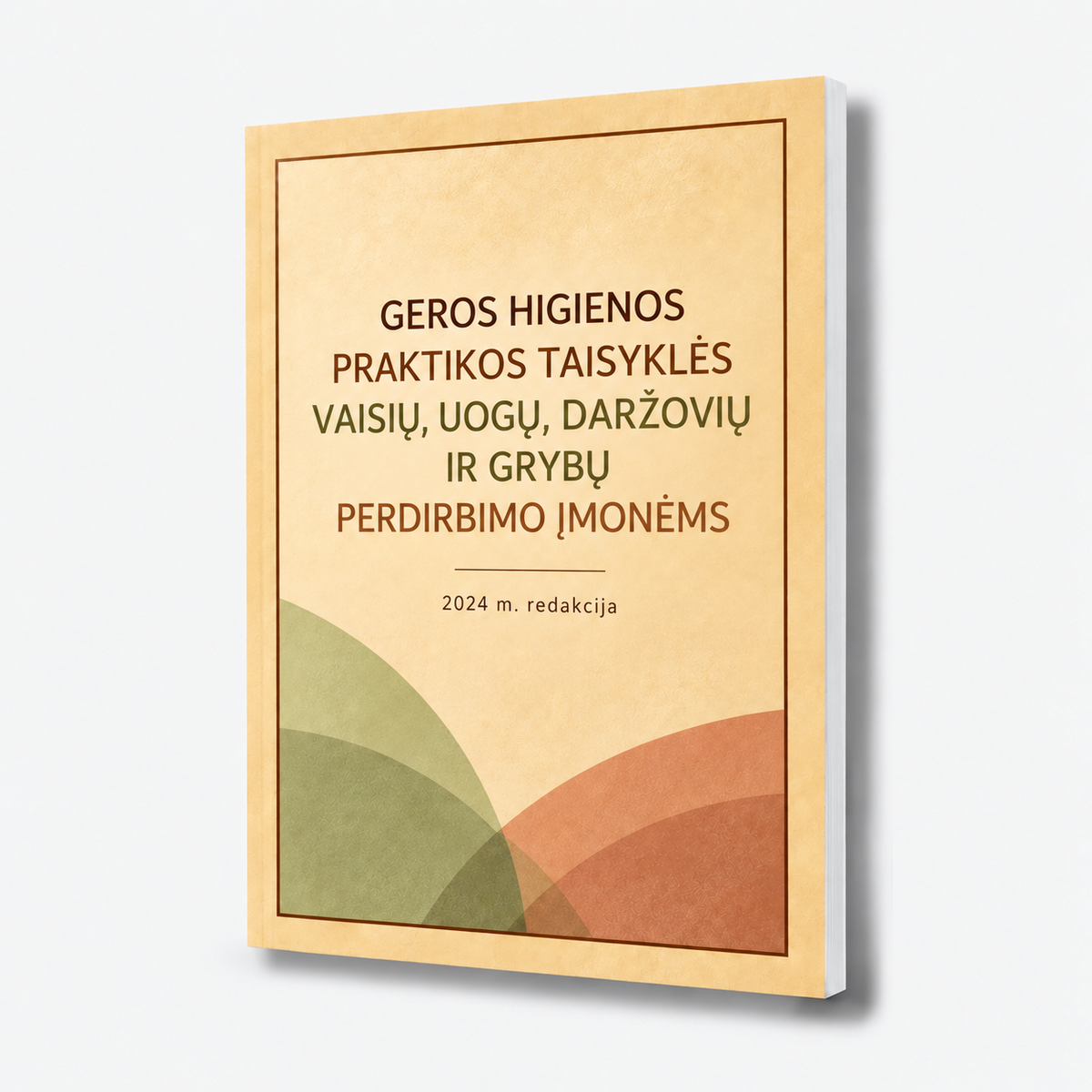 Geros higienos praktikos taisyklės vaisių, uogų, daržovių ir grybų perdirbimo įmonėms, 2024 m. redakcija